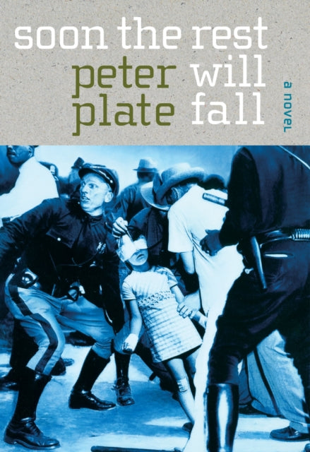 Book cover of: Soon The Rest Will Fall. By: Peter Plate
