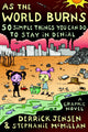 Book cover of: As The World Burns. By: Derrick Jensen