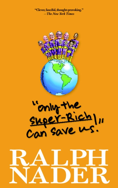Book cover of: Only the Super-Rich Can Save Us!. By: Ralph Nader