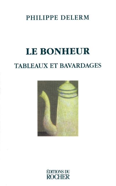 Book cover of: Le Bonheur. By: Philippe Delerm