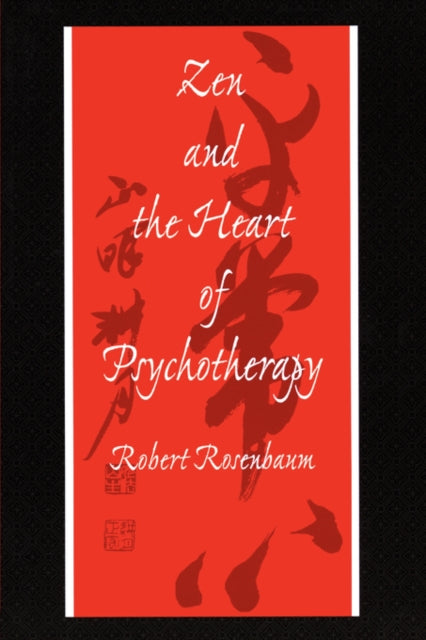 Book cover of: Zen and the Heart of Psychotherapy. By: Robert J. Rosenbaum