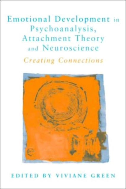 Book cover of: Emotional Development in Psychoanalysis, Attachment Theory and Neuroscience. By: Viviane Green