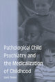Book cover of: Pathological Child Psychiatry and the Medicalization of Childhood. By: Sami Timimi