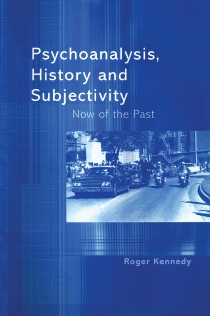 Book cover of: Psychoanalysis, History and Subjectivity. By: Roger Kennedy