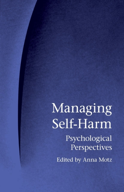 Book cover of: Managing Self-Harm. By: Anna Motz