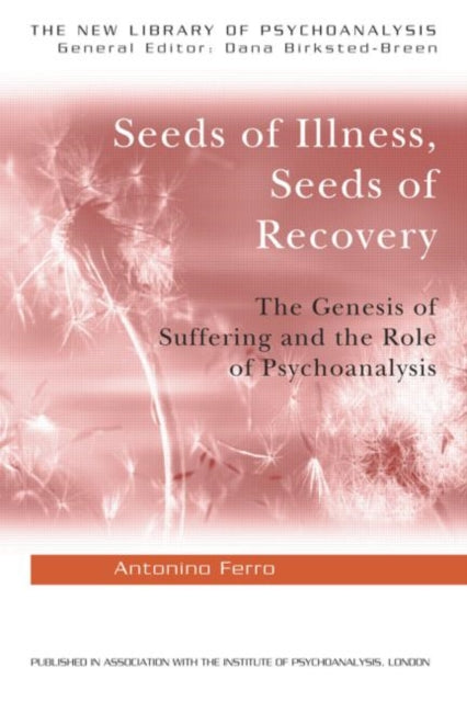 Book cover of: Seeds of Illness, Seeds of Recovery. By: Antonino Ferro