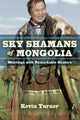 Book cover of: Sky Shamans of Mongolia. By: Kevin Turner