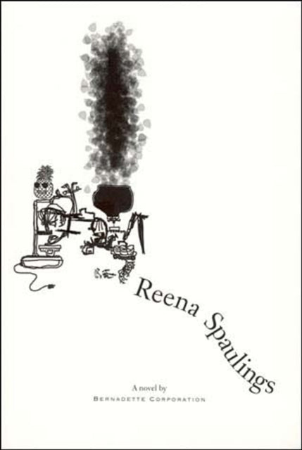 Book cover of: Reena Spaulings. By: Bernadette Corporation