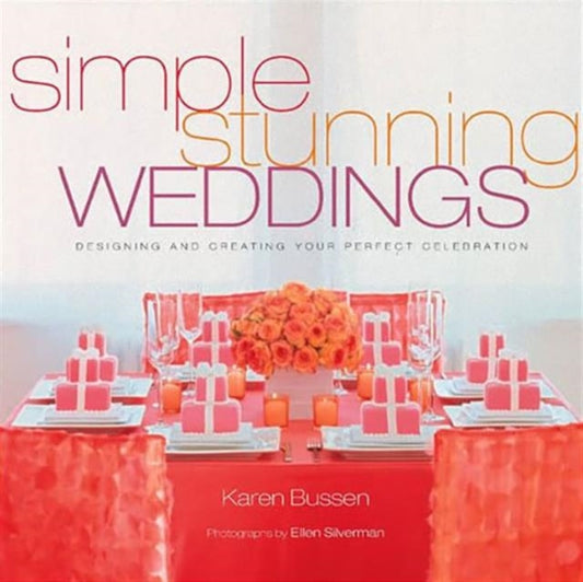 Book cover of: Simple Stunning Weddings. By: Karen Bussen
