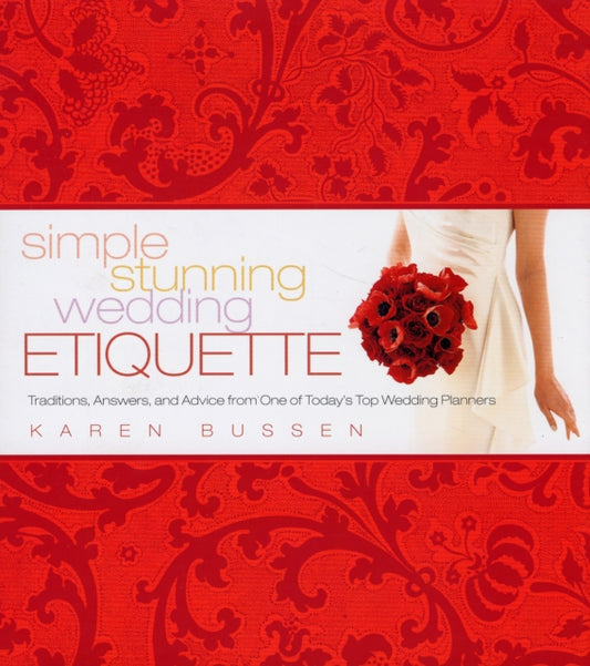 Book cover of: Simple Stunning Wedding Etiquette. By: Karen Bussen