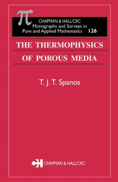 Book cover of: Thermophysics of Porous Media. By: T.J.T. Spanos