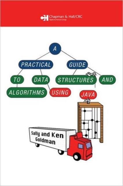 Book cover of: Practical Guide to Data Structures and Algorithms using Java. By: Sally A. Goldman