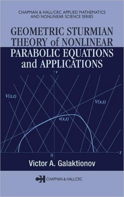 Book cover of: Geometric Sturmian Theory of Nonlinear Parabolic Equations and Applications. By: Victor A. Galaktionov