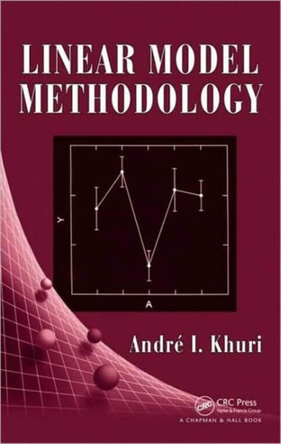 Book cover of: Linear Model Methodology. By: André I. Khuri, Andre I. Khuri