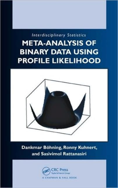 Book cover of: Meta-analysis of Binary Data Using Profile Likelihood. By: Dankmar Böhning, Dankmar Bohning