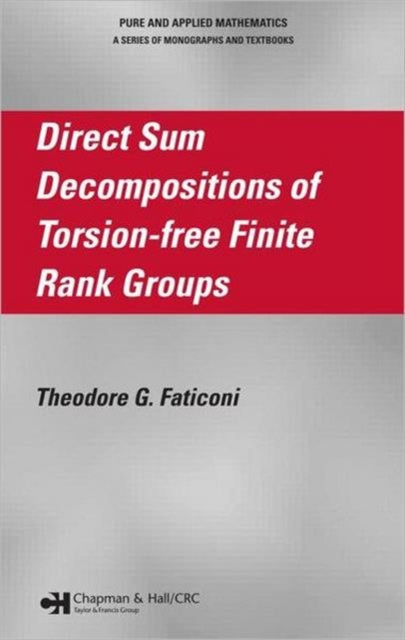 Book cover of: Direct Sum Decompositions of Torsion-Free Finite Rank Groups. By: Theodore G. Faticoni