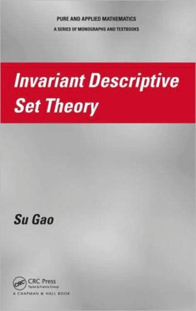 Book cover of: Invariant Descriptive Set Theory. By: Su Gao