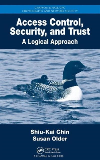 Book cover of: Access Control, Security, and Trust. By: Shiu-Kai Chin