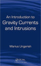 Book cover of: Introduction to Gravity Currents and Intrusions. By: M. Ungarish, Marius Ungarish