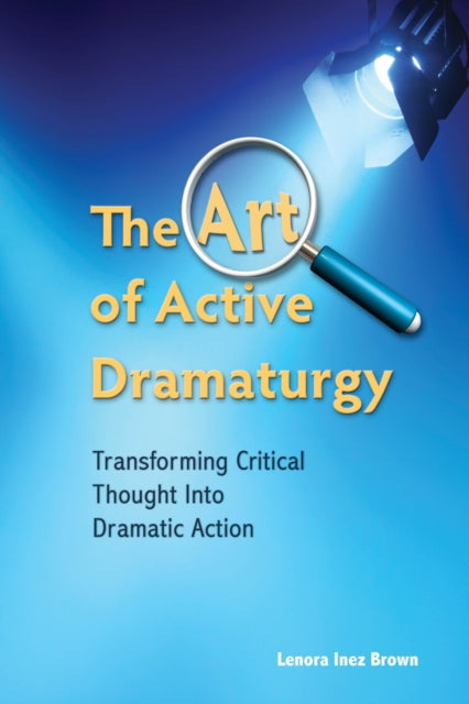 Book cover of: Art of Active Dramaturgy. By: Lenora Inez Brown