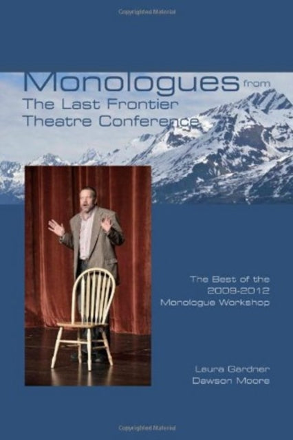 Book cover of: Monologues from The Last Frontier Theatre Conference. By: Laura Gardner