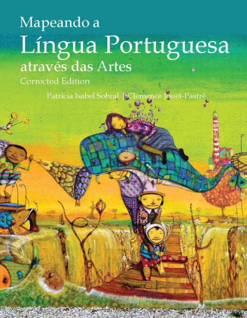 Book cover of: Mapeando a Lngua Portuguesa atraves das Artes, Corrected Edition. By: Patricia I. Sobral
