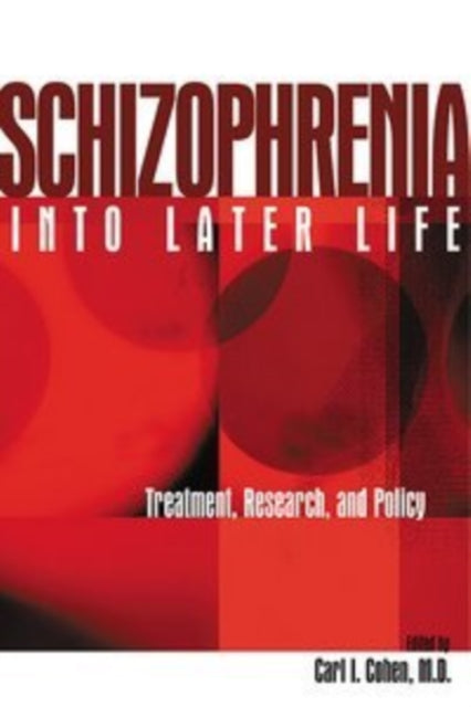 Book cover of: Schizophrenia Into Later Life. By: Carl I. Cohen