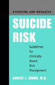 Book cover of: Assessing and Managing Suicide Risk. By: Robert I. Simon