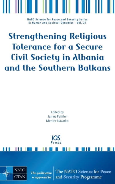 Book cover of: Strengthening Religious Tolerance for a Secure Civil Society in Albania and the Southern Balkans. By: NATO Advanced Research Workshop "Strengthening and Promoting Religious Co-existence and Tolerance for a More Secure Civil Society in the Balkans and beyond (2006 Tirana, Albania)