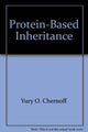 Book cover of: Protein-Based Inheritance. By: Yury O. Chernoff