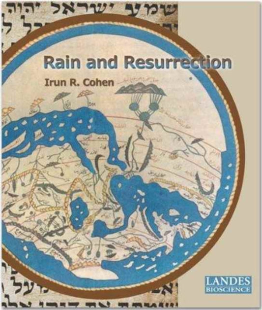 Book cover of: Rain and Resurrection How the Talmud and Science Read the World. By: Irun R. Cohen