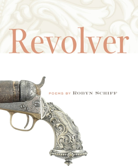 Book cover of: Revolver. By: Robyn Schiff