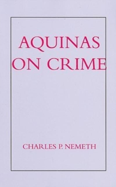 Book cover of: Aquinas on Crime. By: Charles P. Nemeth