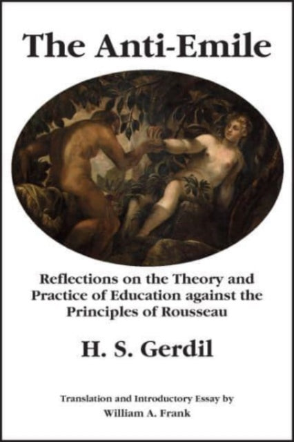 Book cover of: Anti–Emile – Reflections on the Theory and Practice of Education against the Principles of Rousseau. By: Giacinto Sigismondo Gerdil