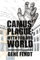 Book cover of: Camus` Plague – Myth for Our World. By: Gene Fendt