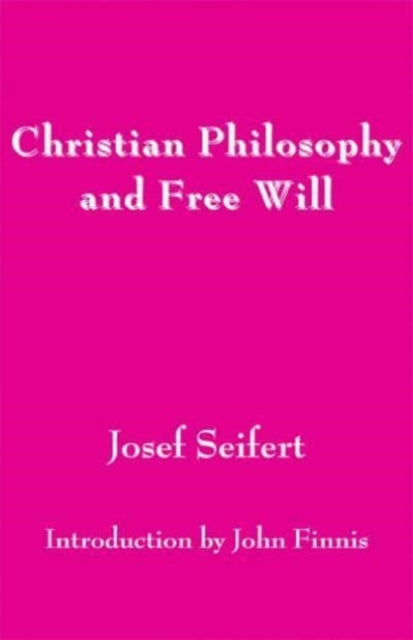 Book cover of: Christian Philosophy and Free Will. By: Josef Seifert