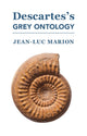 Book cover of: Descartes's Grey Ontology – Cartesian Science and Aristotelian Thought in the Regulae. By: Jean-Luc Marion