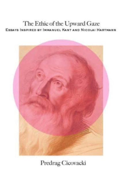 Book cover of: Ethic of the Upward Gaze. By: Predrag Cicovacki