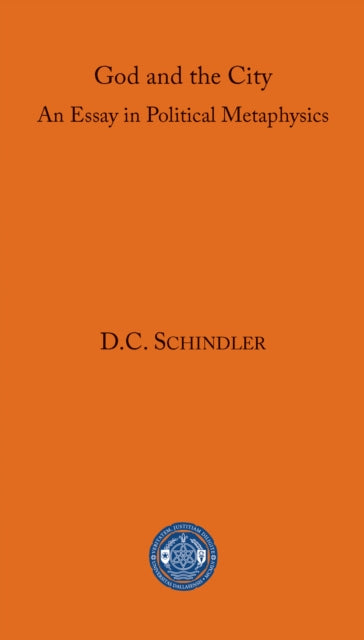 Book cover of: God and the City. By: D. C. Schindler
