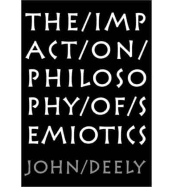 Book cover of: Impact On Philosophy Of Semiotics. By: John N. Deely