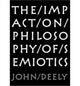 Book cover of: Impact On Philosophy Of Semiotics. By: John N. Deely