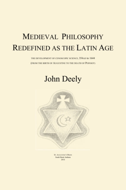 Book cover of: Medieval Philosophy Redefined as the Latin Age. By: John Deely