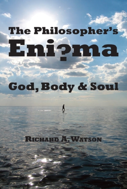 Book cover of: Philosopher`s Enigma – God, Body and Soul. By: Watson, Richard A.