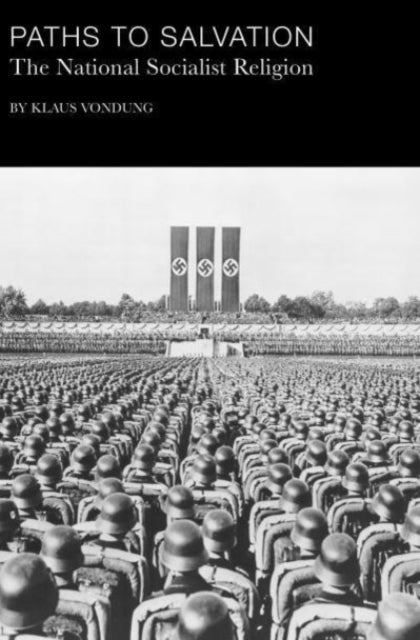 Book cover of: Paths to Salvation – The National Socialist Religion. By: Klaus Vondung