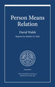 Book cover of: Person Means Relation. By: David Walsh