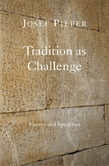 Book cover of: Tradition as Challenge – Essays and Speeches. By: Josef Pieper