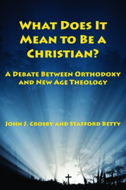 Book cover of: What Does It Mean to be a Christian? – A Debate. By: Crosby, John F.