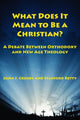 Book cover of: What Does It Mean to be a Christian? – A Debate. By: Crosby, John F.