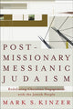Book cover of: Postmissionary Messianic Judaism – Redefining Christian Engagement with the Jewish People. By: Mark S. Kinzer