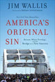 Book cover of: America`s Original Sin – Racism, White Privilege, and the Bridge to a New America. By: Jim Wallis